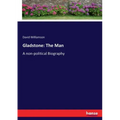 Gladstone: The Man: A non-political Biography
