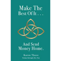 Make The Best Of It . . . And Send Money Home.