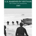 U.S. Marines in Vietnam: The Landing and the Buildup - 1965