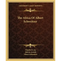 The Africa of Albert Schweitzer
