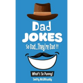 What's So Punny? Dad Jokes - So Bad...They're Bad