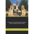 Pioneer Free Will Baptists Ministers Burial Locations in New York