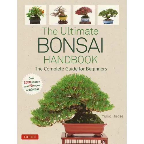 The Ultimate Bonsai Handbook: The Complete Guide for Beginners