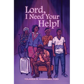 Lord, I Need Your Help!