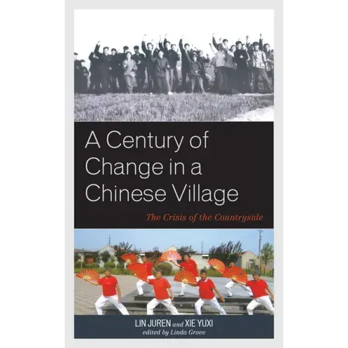 A Century of Change in a Chinese Village: The Crisis of the Countryside