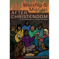Worship and Mission After Christendom