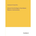 Extracts From the Report of her Britanic Majestu's Commissioners