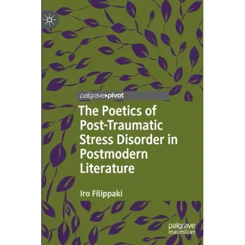 The Poetics of Post-Traumatic Stress Disorder in Postmodern Literature