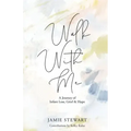 Walk With Me: A Journey of Infant Loss, Grief & Hope