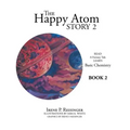 The Happy Atom Story 2: Read a Fantasy Tale Learn Basic Chemistry Book 2