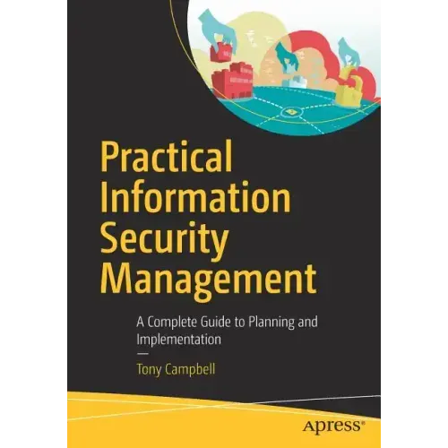 Practical Information Security Management: A Complete Guide to Planning and Implementation