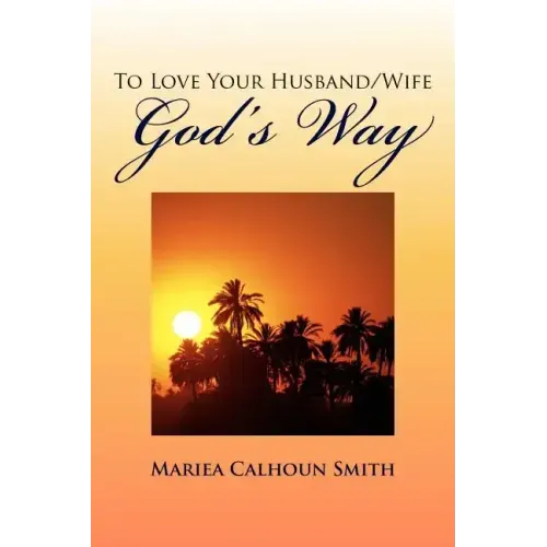 To Love Your Husband/Wife God's Way