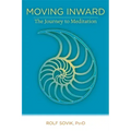 Moving Inward: The Journey to Meditation