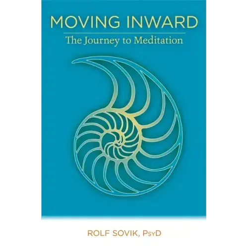 Moving Inward: The Journey to Meditation