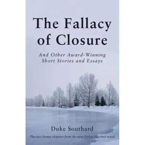 The Fallacy of Closure: And Other Award-Winning Short Stories and Essays