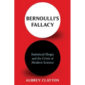 Bernoulli's Fallacy: Statistical Illogic and the Crisis of Modern Science
