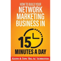 How to Build Your Network Marketing Business in 15 Minutes a Day: Fast! Efficient! Awesome!