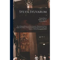 Sylva Sylvarum; or, A Natural History, in Ten Centuries. Whereunto is Newly Added, The History Natural and Experimental of Liee [sic] and Death; or, O
