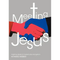 Meeting Jesus: Inspiring Stories of Modern-Day Evangelism