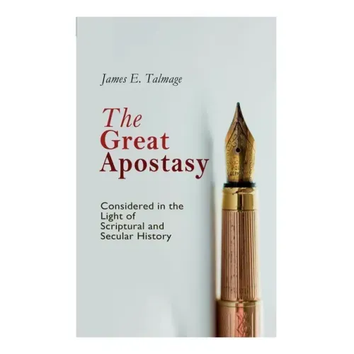 The Great Apostasy, Considered in the Light of Scriptural and Secular History