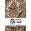 The War-Workers: (E.M Delafield Classics Collection)