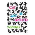 Cat Is Art Spelled Wrong