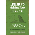 Limerick's Fighting Story 1916-21: Told by the Men Who Made It