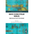 Navies in Multipolar Worlds: From the Age of Sail to the Present