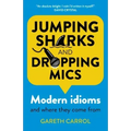 Jumping Sharks and Dropping Mics: Modern Idioms and Where They Come from