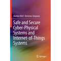 Safe and Secure Cyber-Physical Systems and Internet-Of-Things Systems
