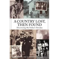 A Country Lost, Then Found: Discovering My Father's Slovakia