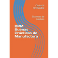 Bpm Buenas Prácticas de Manufactura: Sistemas de Gestión