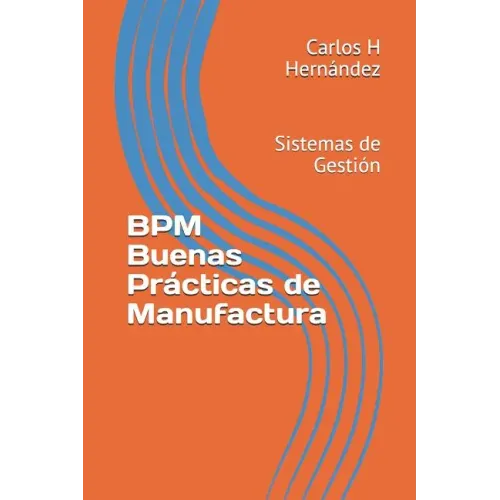 Bpm Buenas Prácticas de Manufactura: Sistemas de Gestión