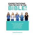 Expectations ... They'Re Not in the Bible!: Hop off the Highway of Expectations in Your Marriage and onto the Road of Respect.