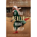 If You Really Want to Help: Redefining the War on Poverty