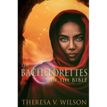 The Bachelorettes of the Bible