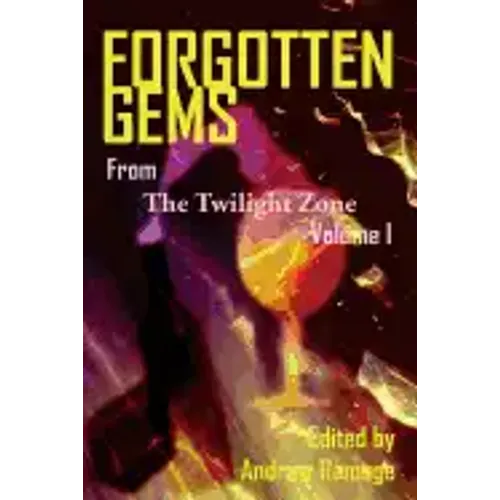 Forgotten Gems From The Twilight Zone: A Collection Of Television Scripts Volume 1