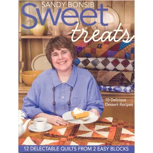 Sweet Treats: 12 Delectable Quilts from 2 Easy Blocks