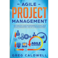 Agile Project Management: The Complete Guide for Beginners to Scrum, Agile Project Management, and Software Development (Lean Guides with Scrum, Sprin