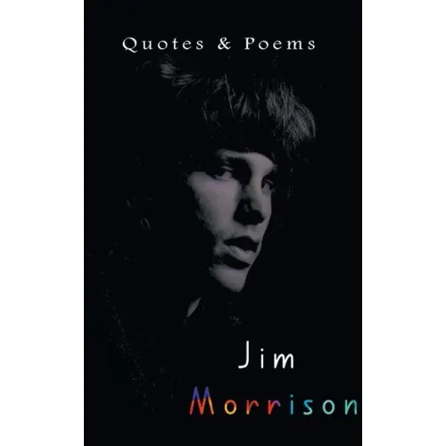 Jim Morrison: Quotes & Poems