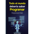 Todo el mundo debería saber programar: la programación web.