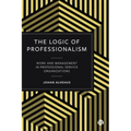 The Logic of Professionalism: Work and Management in Professional Service Organizations
