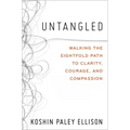 Untangled: Walking the Eightfold Path to Clarity, Courage, and Compassion