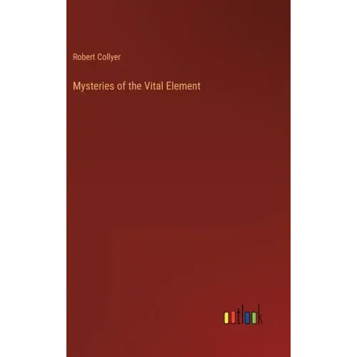 Mysteries of the Vital Element