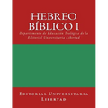 Hebreo Biblico I: Departamento de Educación Teológica de la Editorial Universitaria Libertad
