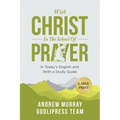 Andrew Murray With Christ In The School Of Prayer: In Today's English and with a Study Guide (LARGE PRINT)