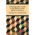 A Photographic Guide to the History of the Quilt in America