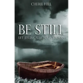 Be Still: Let Jesus Calm Your Storms