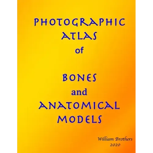 Photographic Atlas of Bones and Anatomical Models