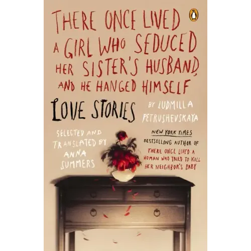 There Once Lived a Girl Who Seduced Her Sister's Husband, and He Hanged Himself: There Once Lived a Girl Who Seduced Her Sister's Husband, and He Hang
